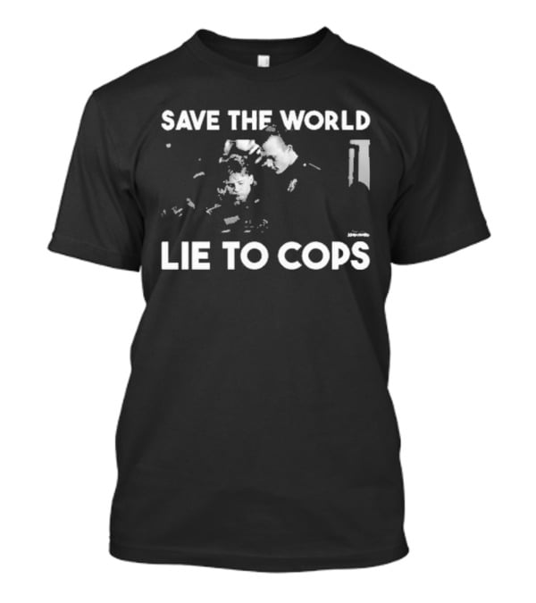 Punkwithacamera Save The World Lie To Cops Terminator 2 T-Shirt