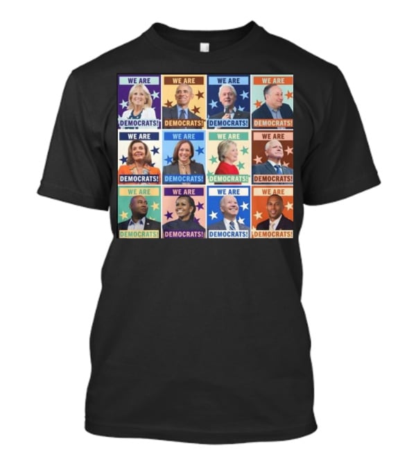 We Are Democrats Featuring Iconic Political Leaders And Stars T-Shirt