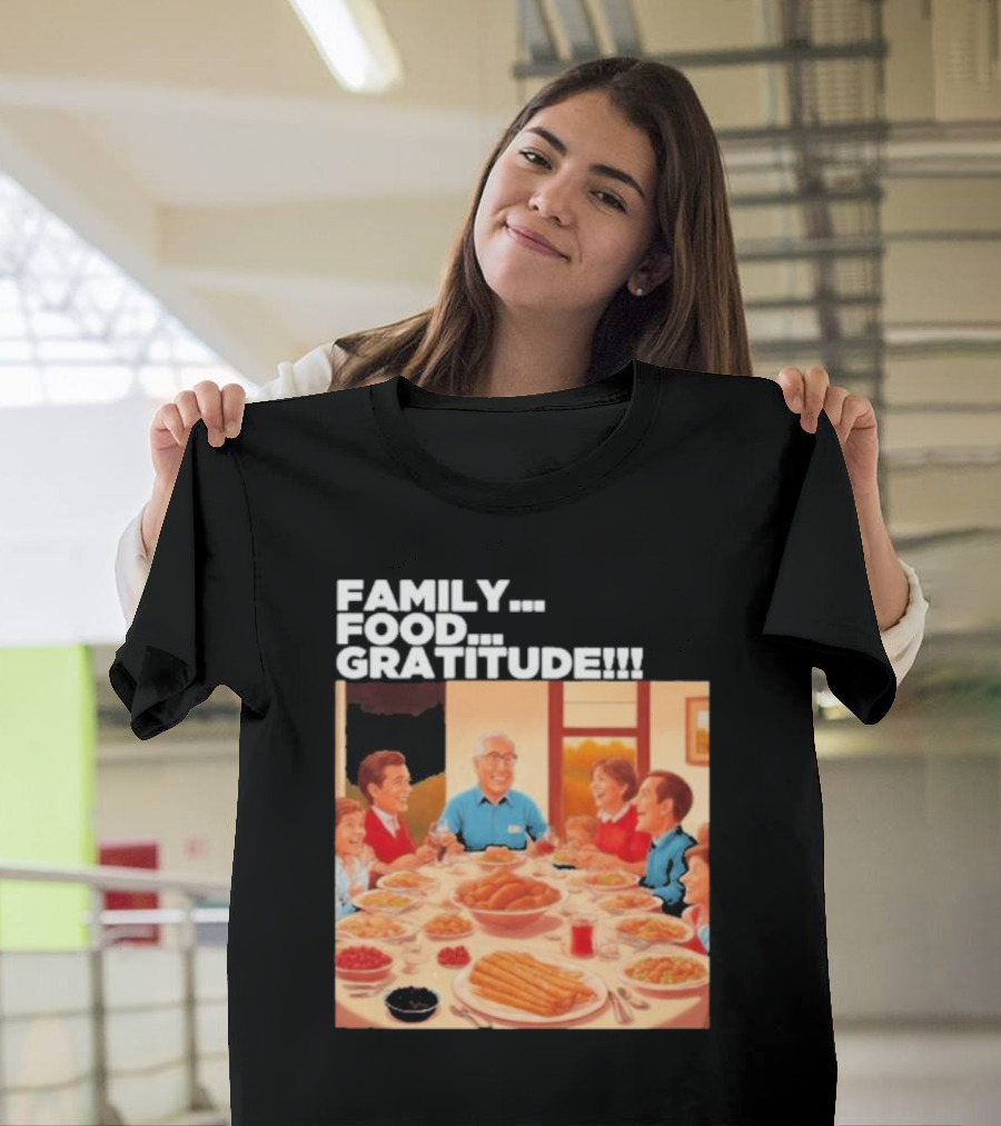 FAMILY FOOD GRATITUDE FAMILY DINNER Thanksgiving Nostalgia Gathering T-Shirt