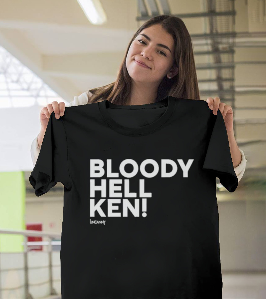 Bloody Hell Ken Uncanny Danny Robins Bloody Hell Ken T-Shirt