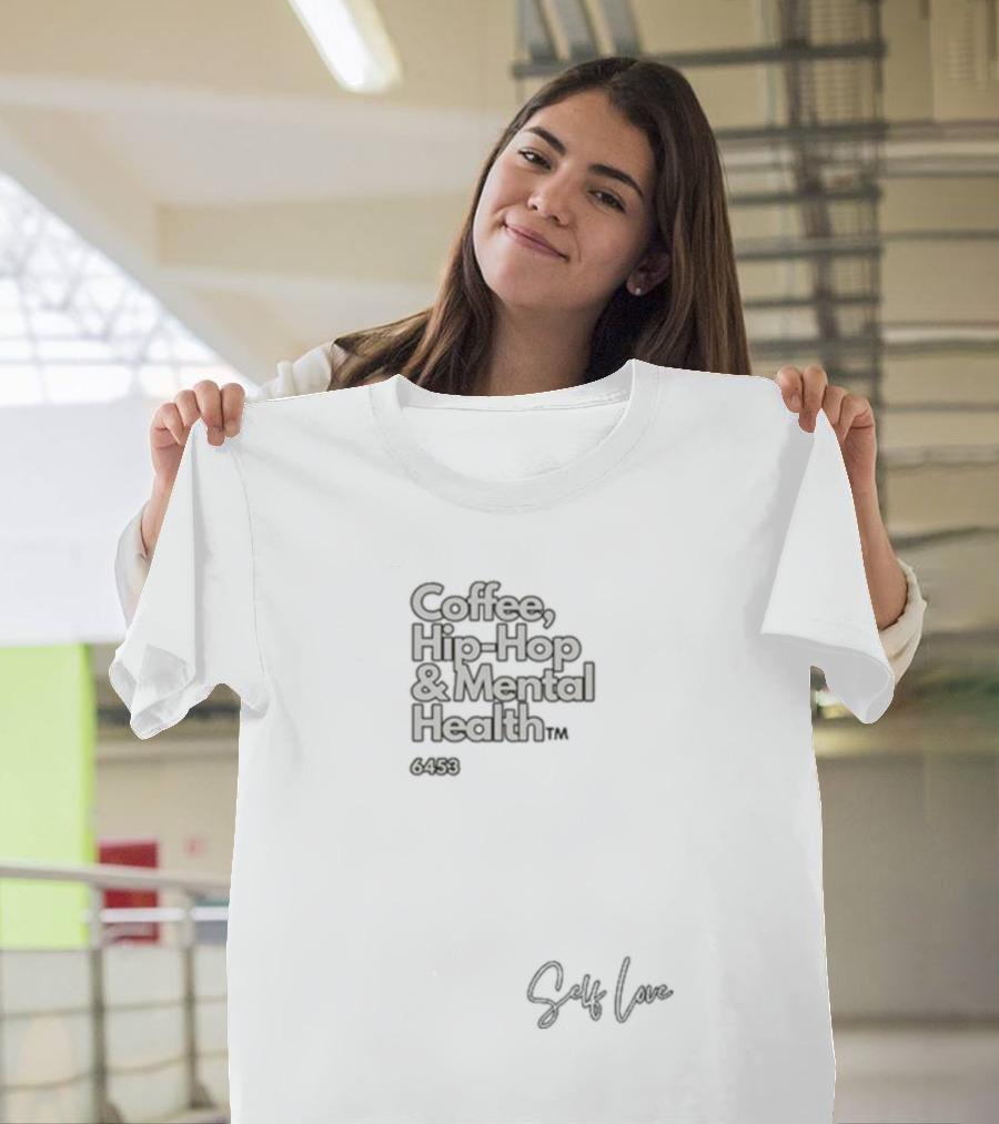 Coffee, Hip-Hop and Mental Health 6459 Self Love T-Shirt