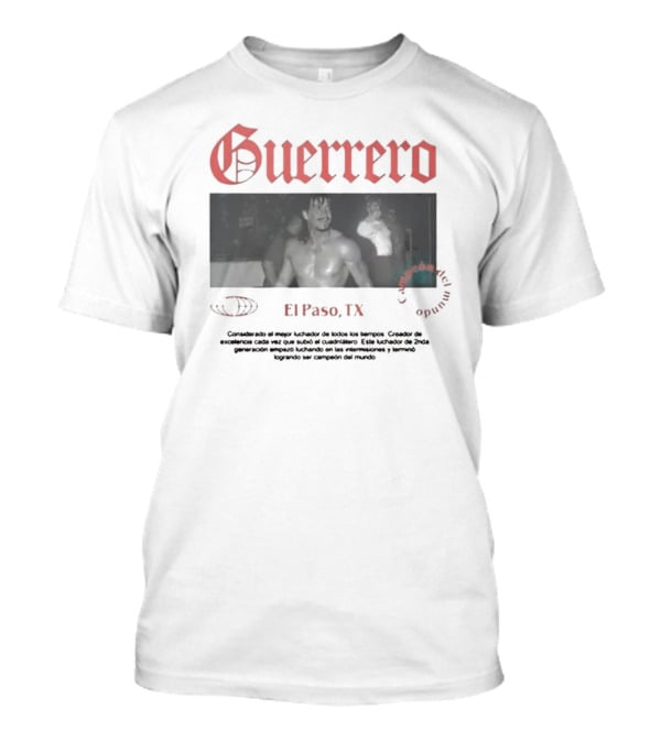 Guerrero El Paso Texas Considerado Mejor Luchador Campeón Del Mundo T-Shirt