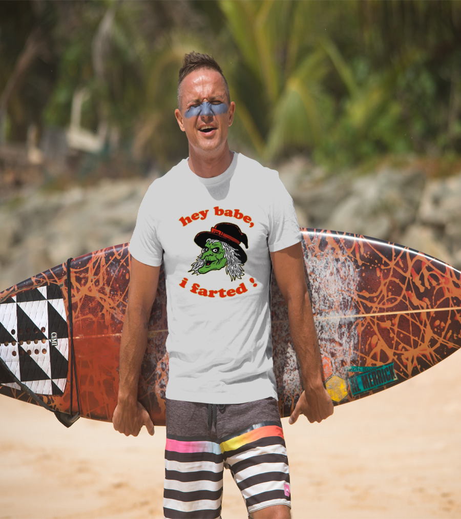 Hey Babe I Farted Witch Green Face Black Hat T-Shirt