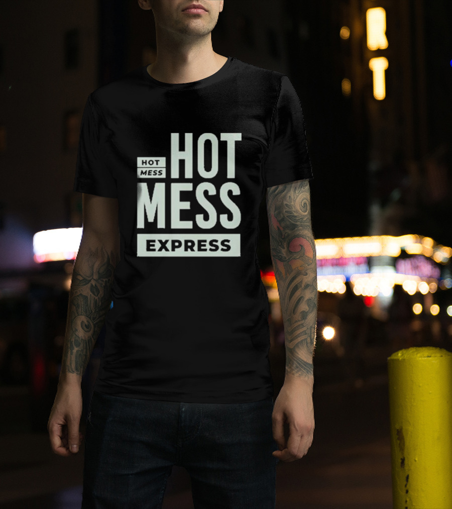 Hot Mess Hot Mess Mess Express T-Shirt