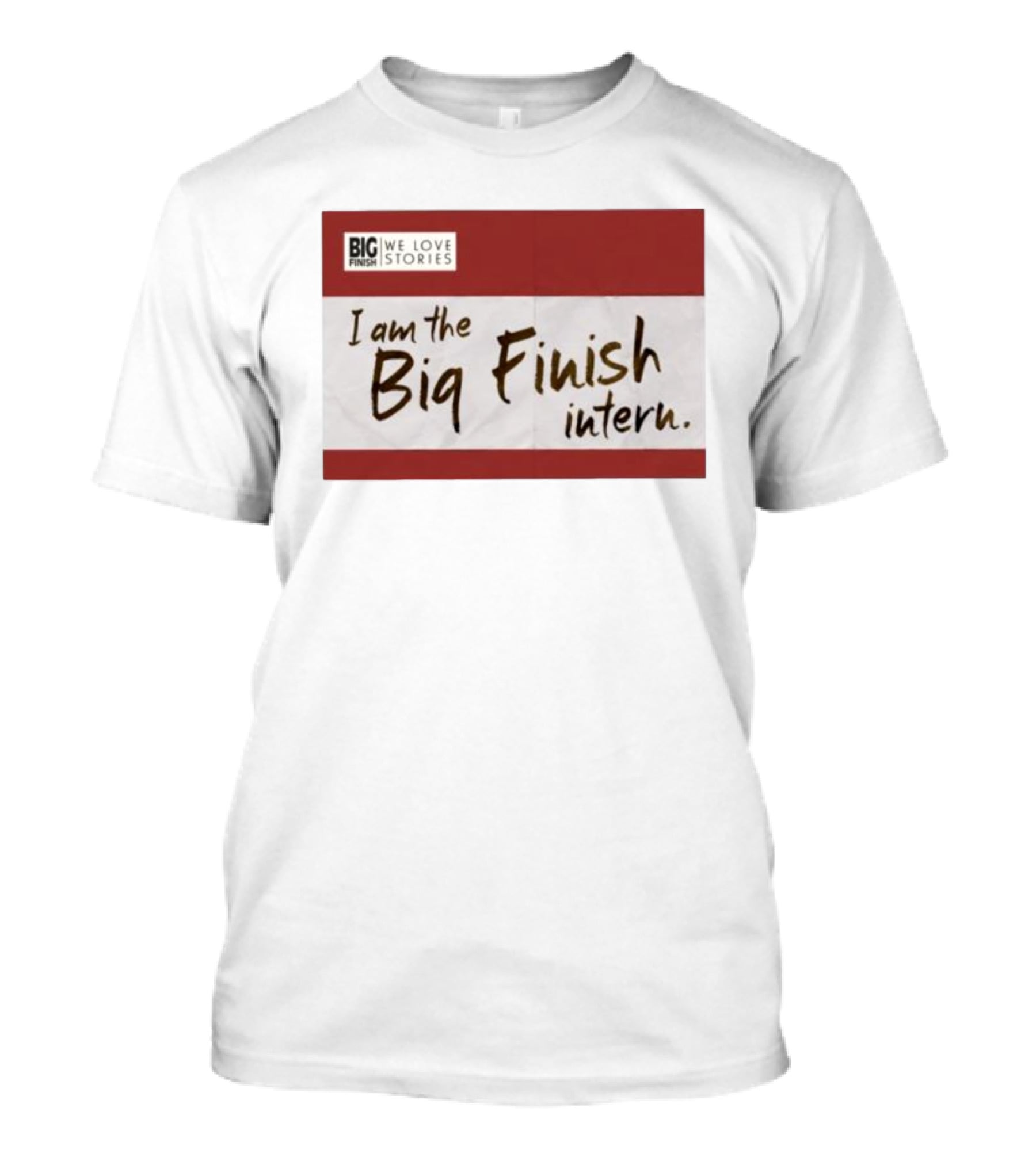 I Am The Big Finish Intern We Love Stories T-Shirt