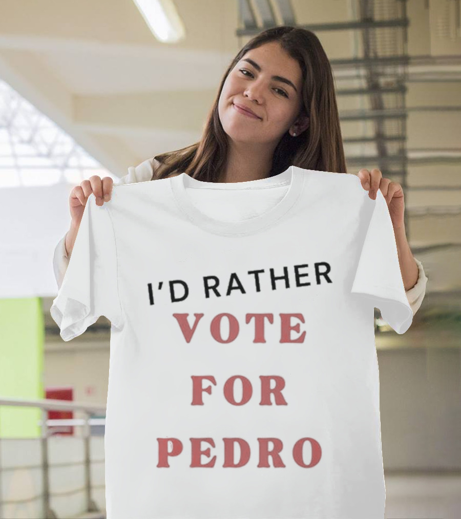 I’d Rather Vote For Pedro Iconic Red Lettering T-Shirt