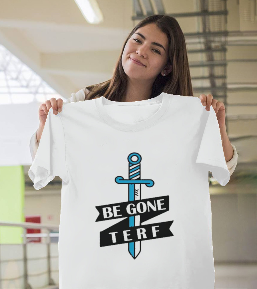 Be Gone Terf Sword Blue Banner T-Shirt