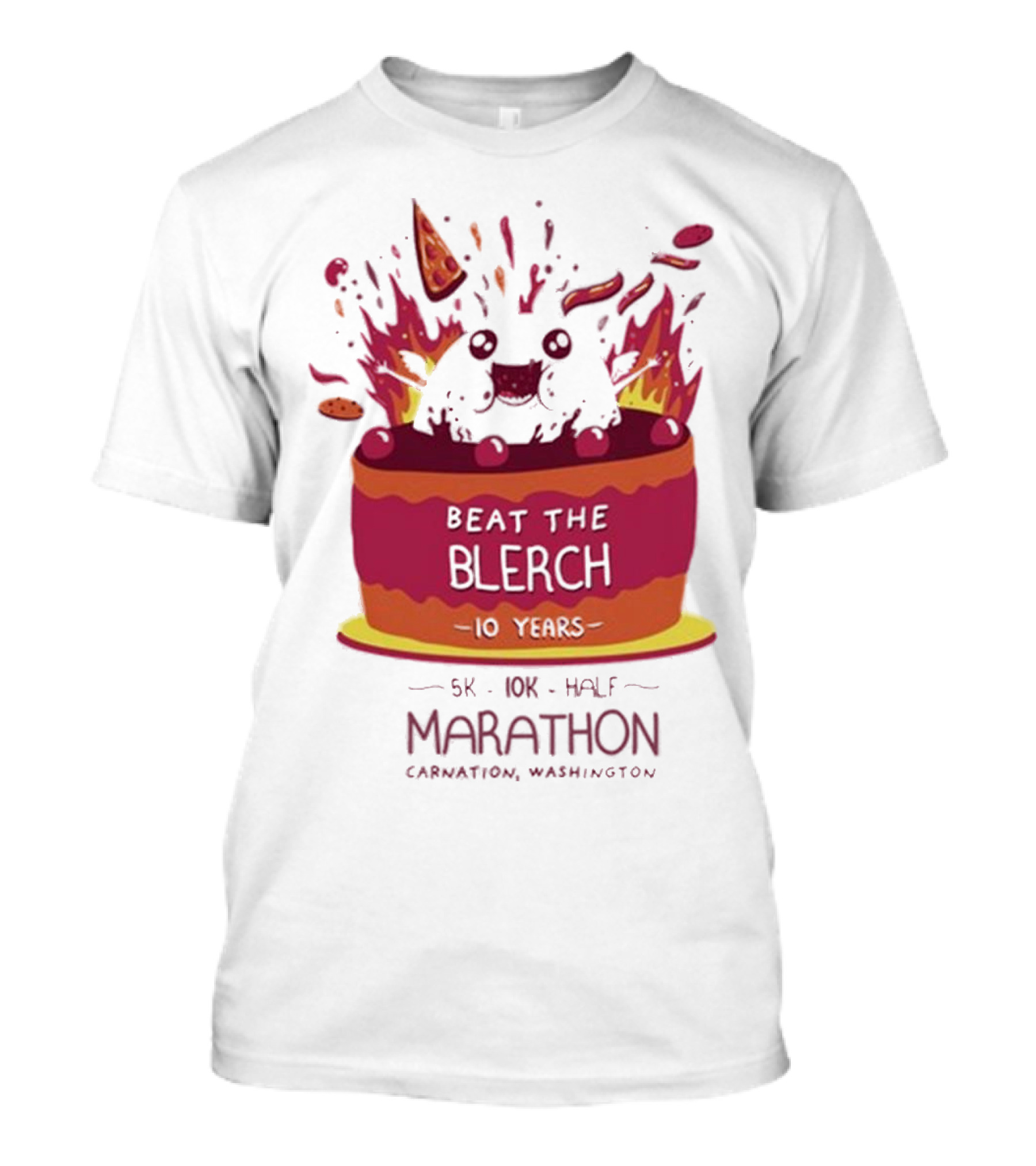 Beat The Blerch 10 Years Marathon 5K 10K Half Carnation Washington Cake Pizza Fire T-Shirt