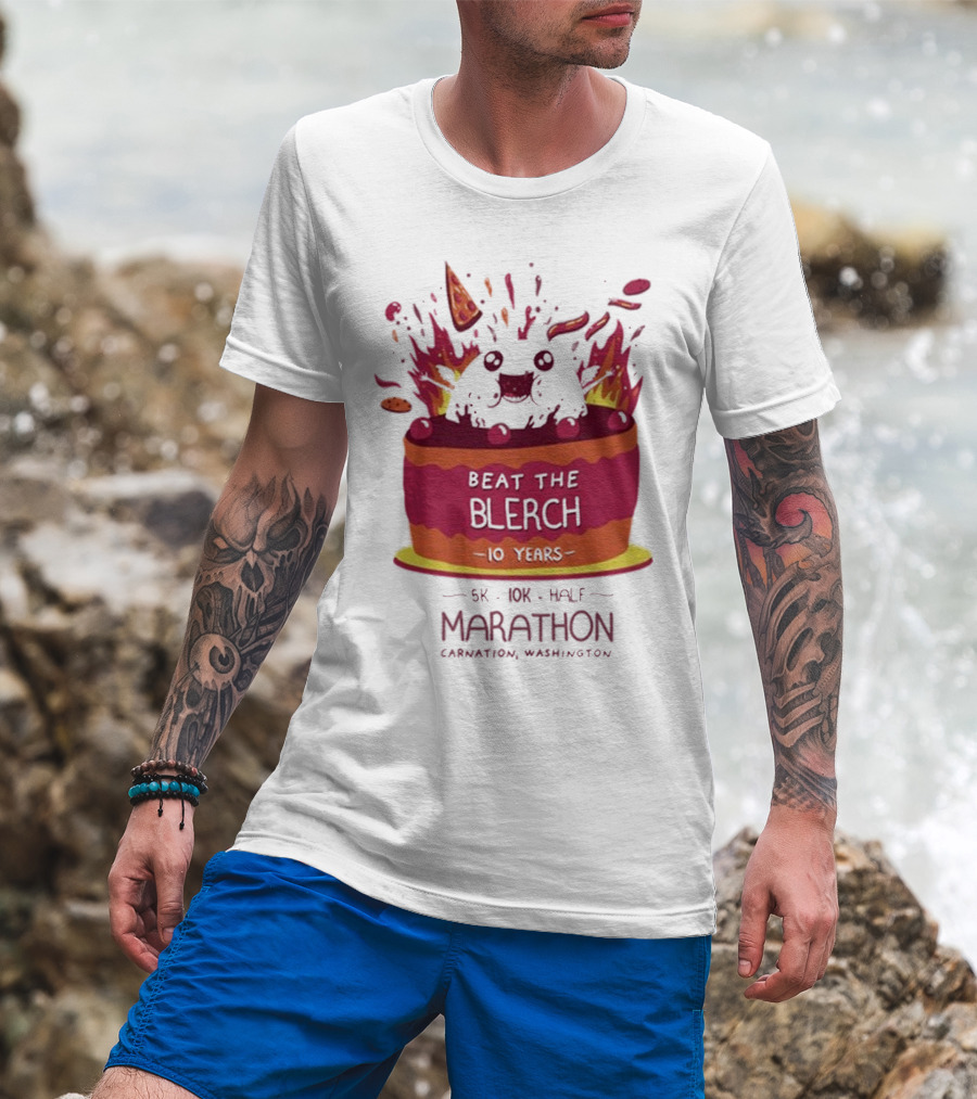 Beat The Blerch 10 Years Marathon 5K 10K Half Carnation Washington Cake Pizza Fire T-Shirt