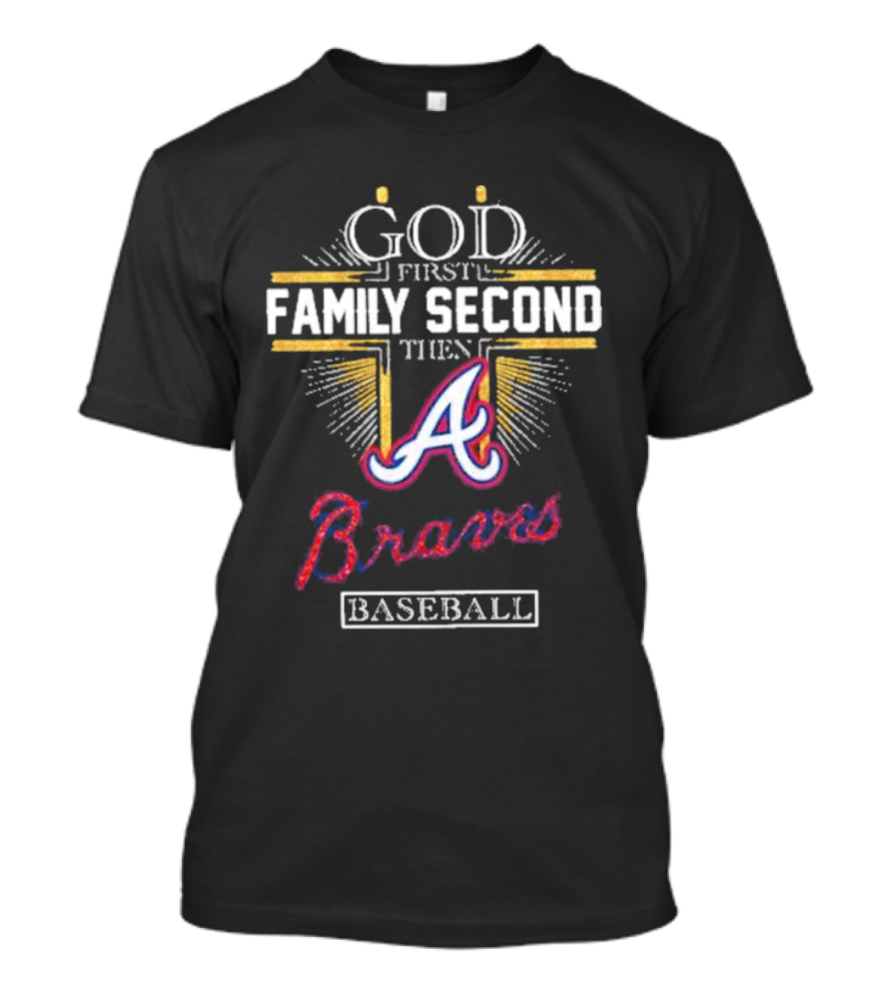 God First Family Second Then Braves Baseball T-Shirt