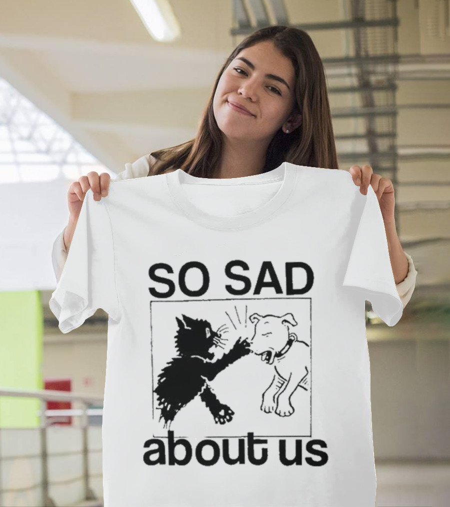 Lowlvl So Sad About Us Cat And Dog T-Shirt