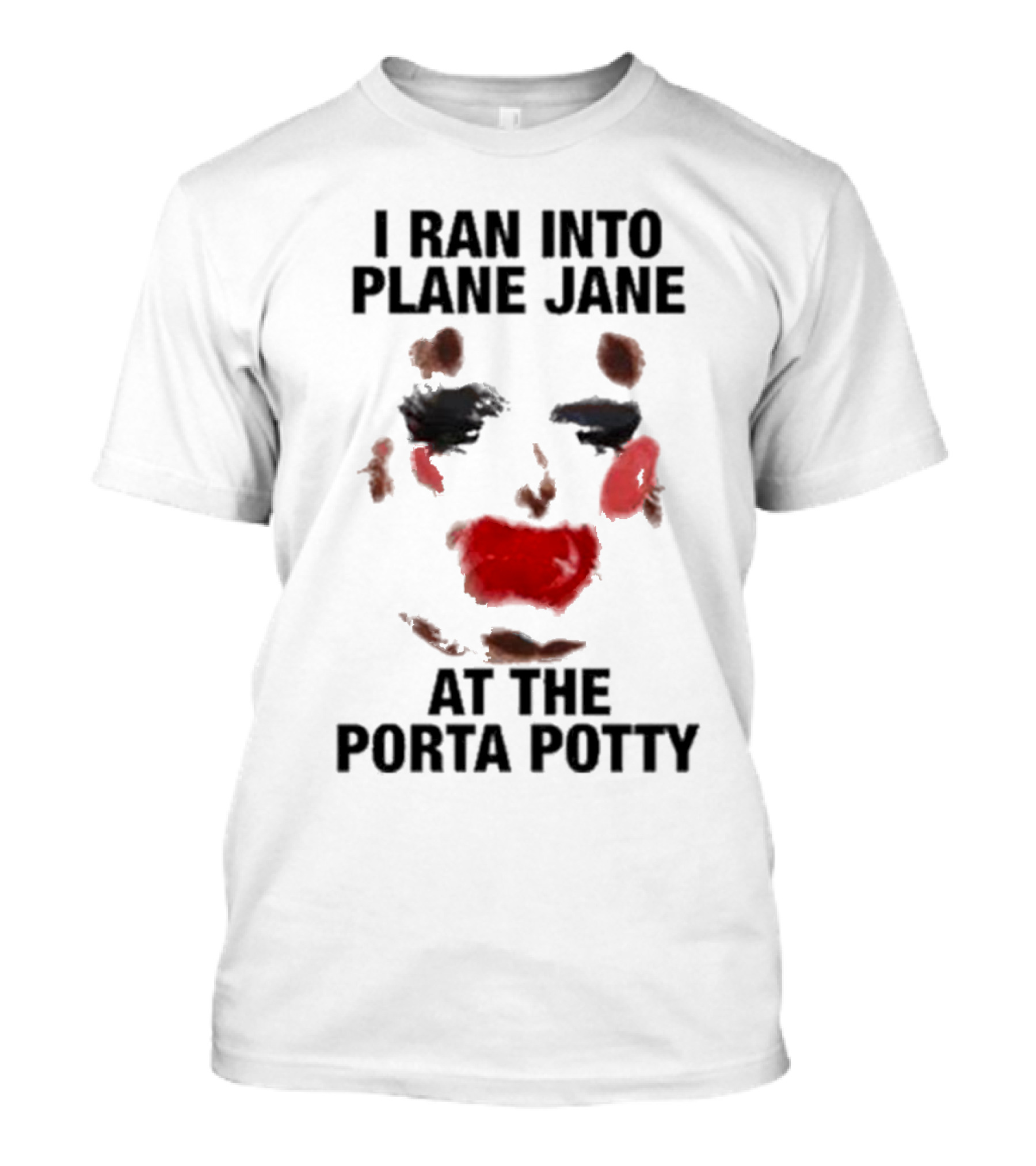 I Ran Into Plane Jane At The Porta Potty Abstract Face T-Shirt