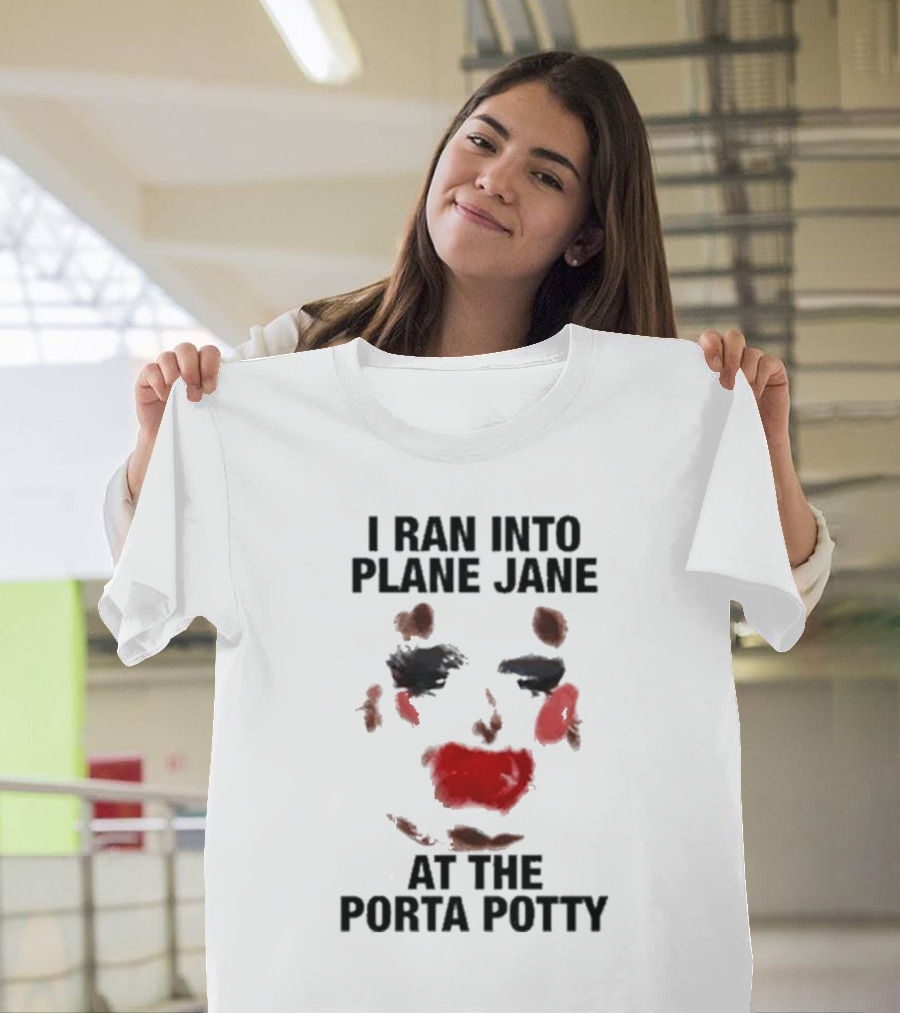 I Ran Into Plane Jane At The Porta Potty Abstract Face T-Shirt