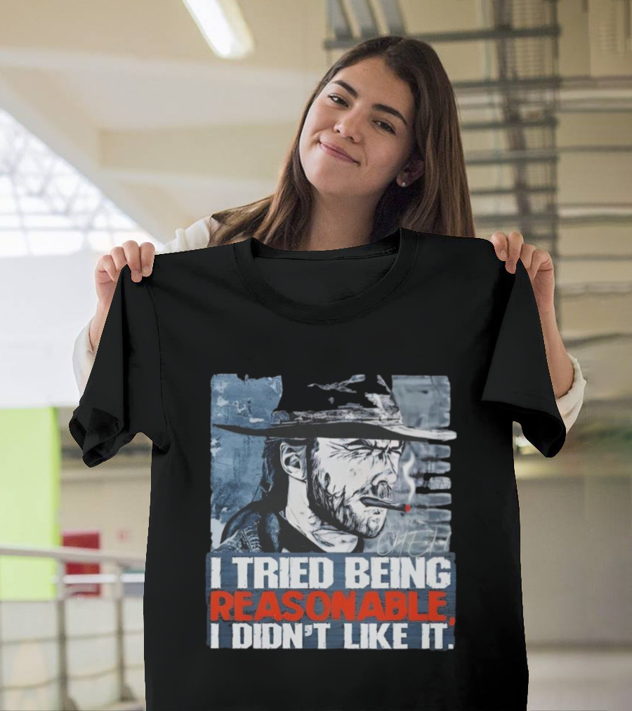 I Tried Being Reasonable I Didn’t Like It Cowboy Smoking Smoking T-Shirt