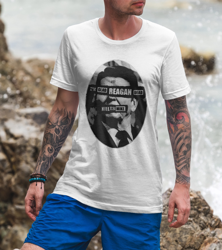I’m Glad Reagan Dead Killer Mike 455 T-Shirt