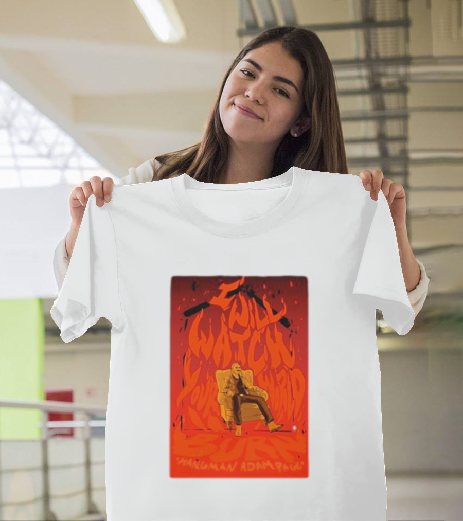 I Will Watch Your World Burn Hangman Adam Page T-Shirt