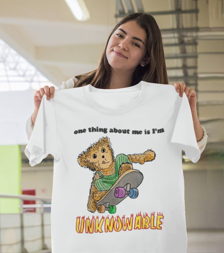 One Thing About Me Is I’m Unknowable Skateboarding Bear T-Shirt