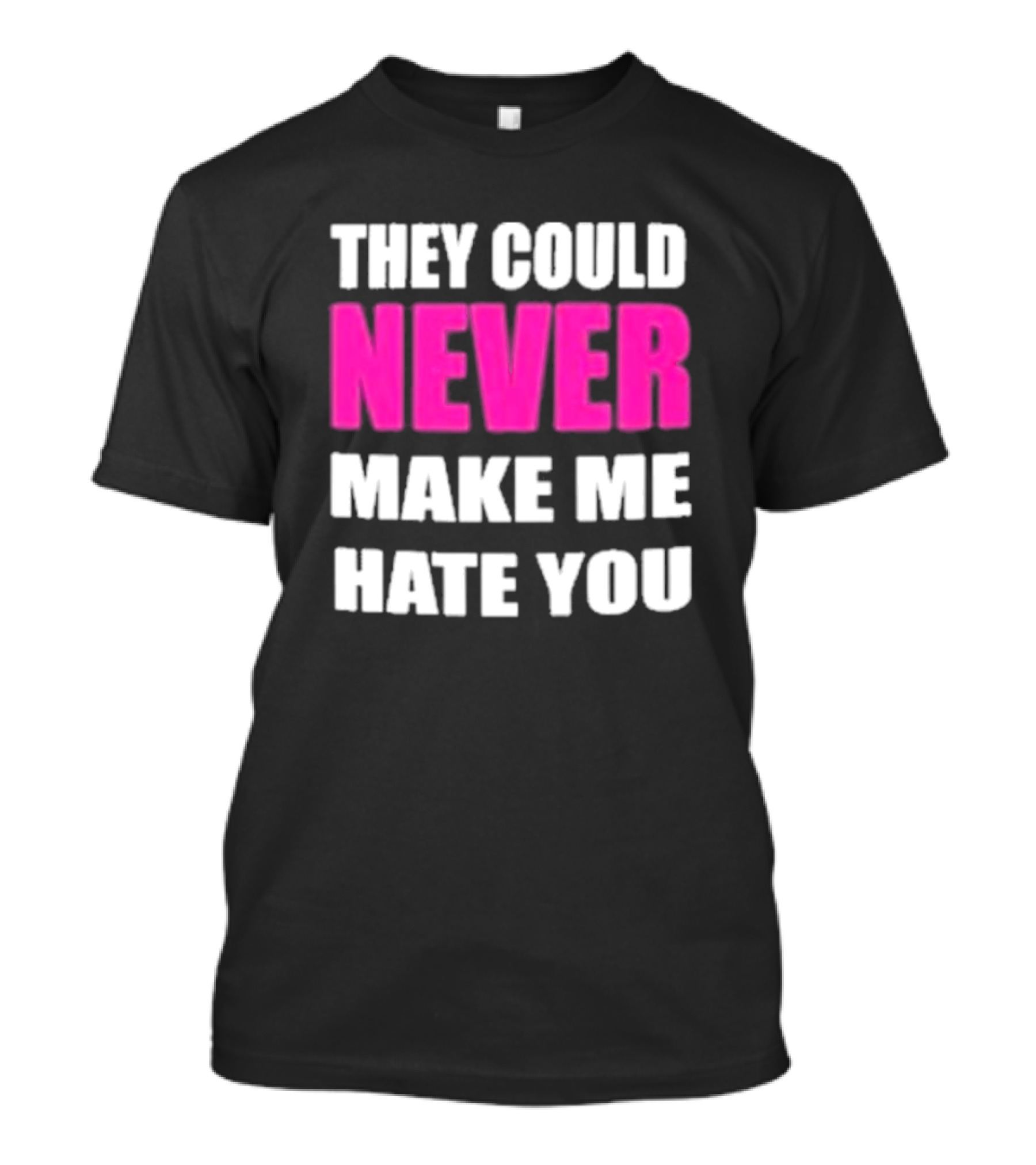 They Could Never Make Me Hate You Bold White And Pink Contrast T-Shirt