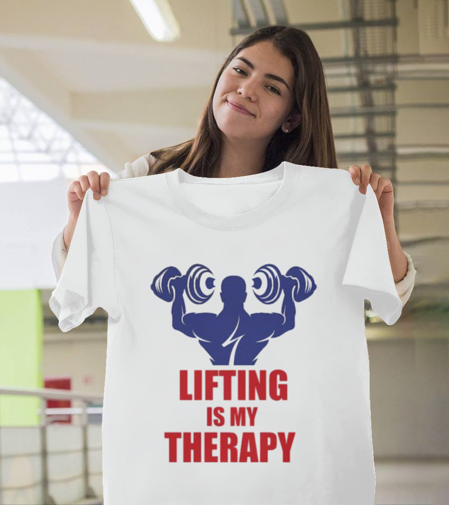 Lifting Is My Therapy Gym Motivation Weightlifting Inspiration Fitness Bodybuilder T-Shirt
