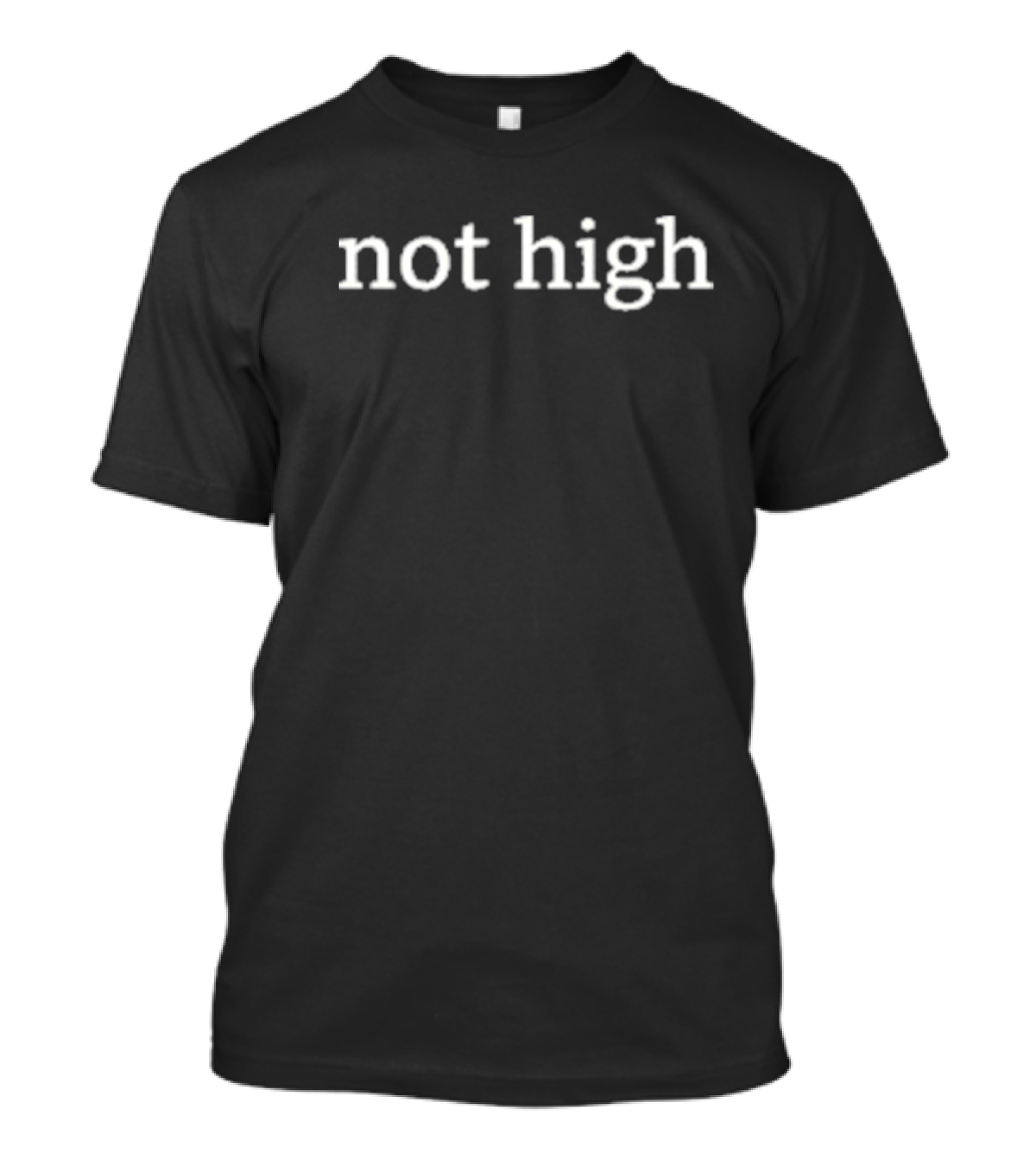 Not High Hot T-Shirt