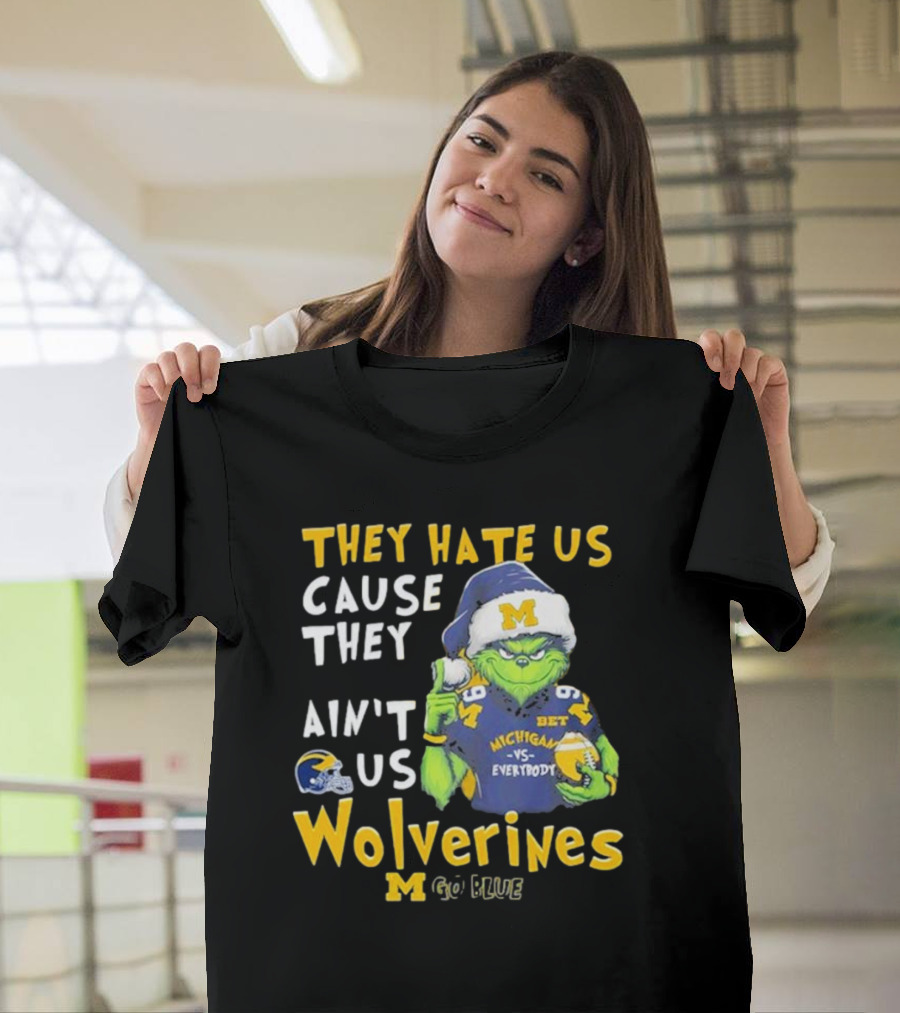 Grinch They Hate Us Cause They Ain’t Us Michigan Wolverines Go Blue T-Shirt
