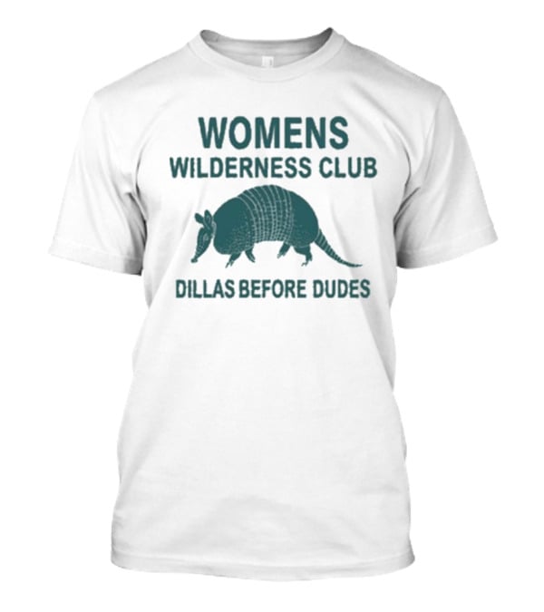 Womens Wilderness Club Dillas Before Dudes Armadillo T-Shirt