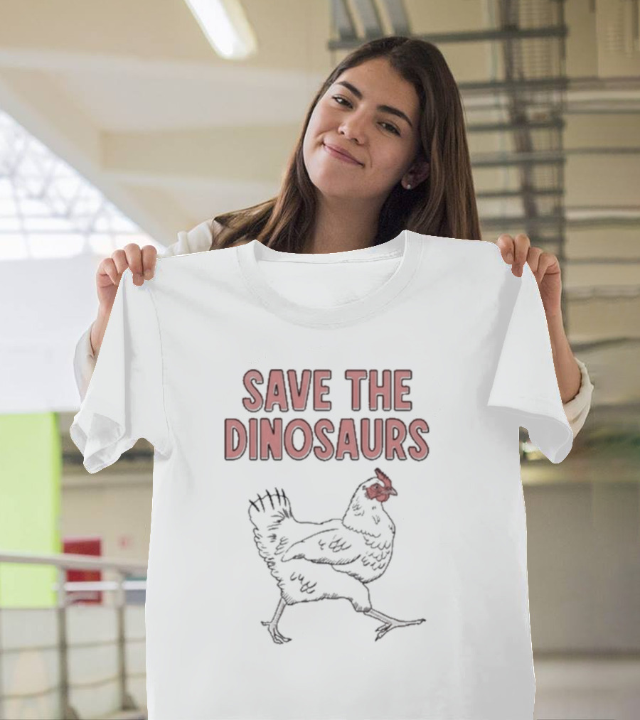 Save The Dinosaurs Chicken T-Shirt