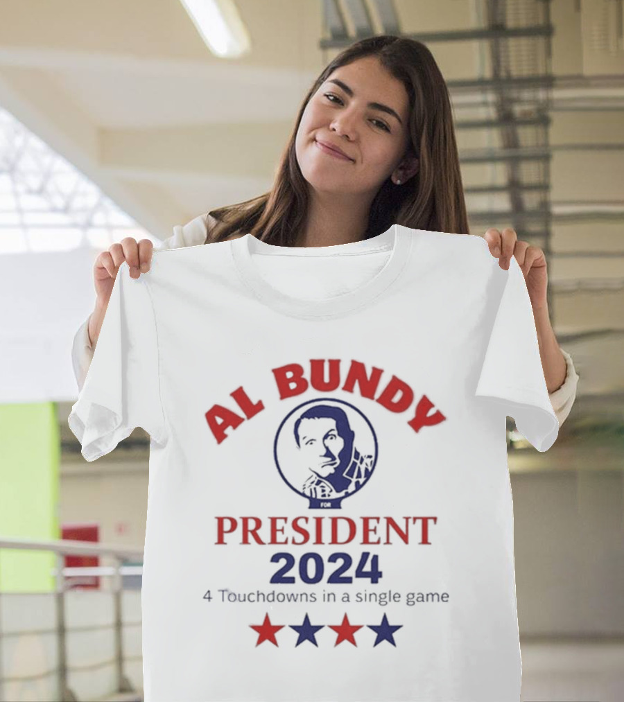 Al Bundy For President 2024 Four Touchdowns In A Single Game T-Shirt