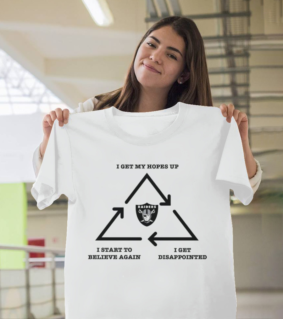 Las Vegas Raiders I Get My Hopes Up I Get Disappointed I Start To Believe Again 2024 Cycle T-Shirt