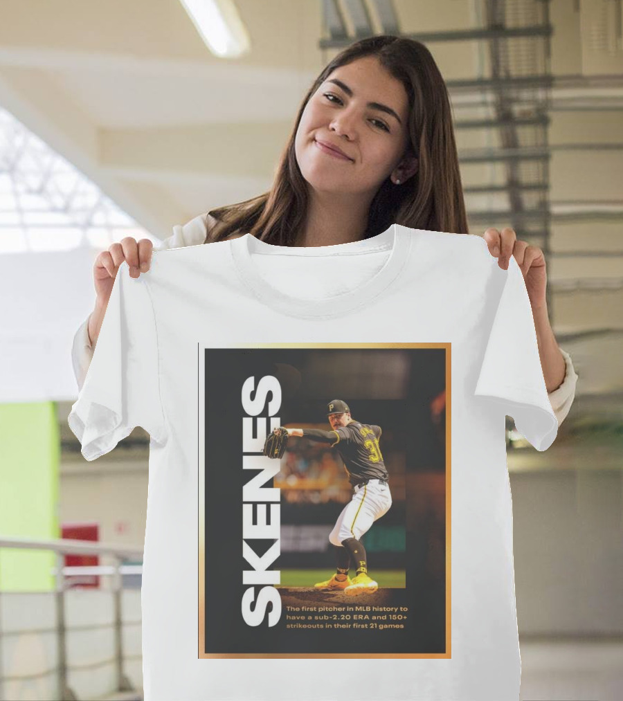 Skenes The First Pitcher In MLB History To Have A Sub-2.20 ERA And 150+ Strikeouts In Their First 21 Games T-Shirt