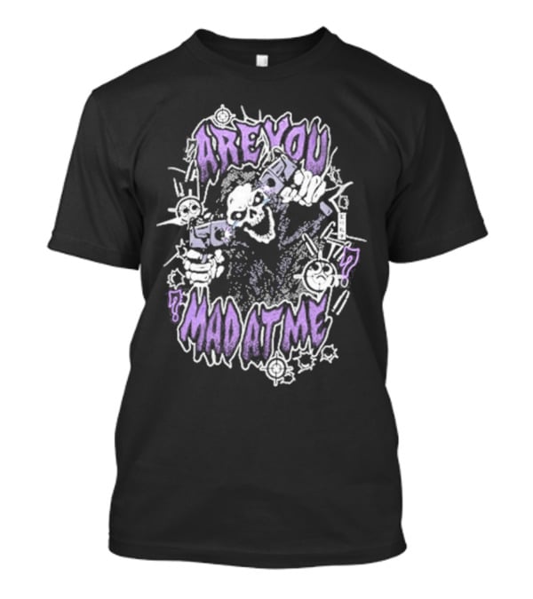 ARE YOU MAD AT ME Skeletal Figure With Guns And Cartoon Style Elements T-Shirt