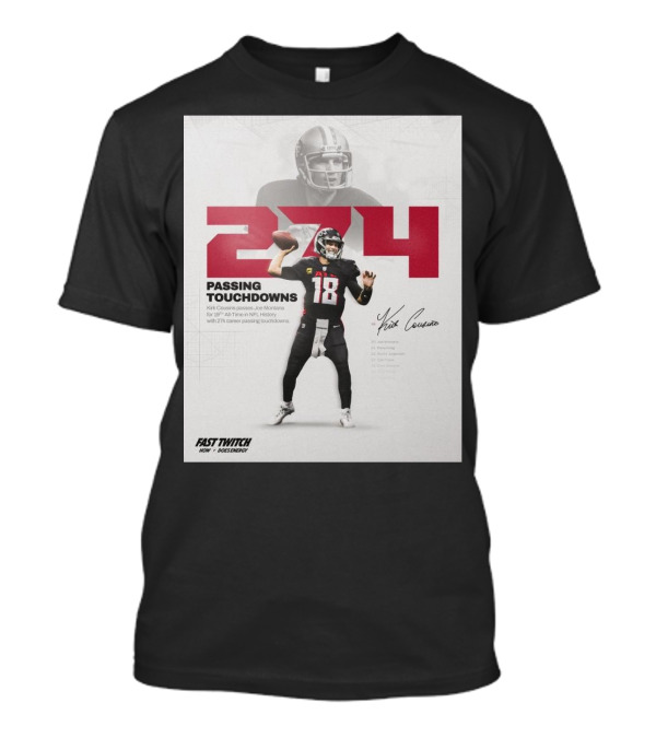 Atlanta Falcons Quarterback Kirk Cousins Reaches 274 Passing Touchdowns Surpassing Joe Montana For 19th All-Time In NFL History T-Shirt