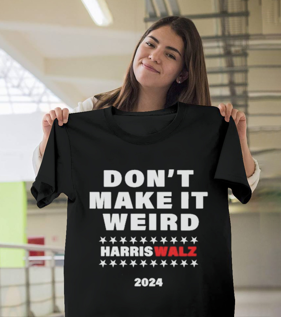 DON'T MAKE IT WEIRD HARRIS WALZ T-Shirt