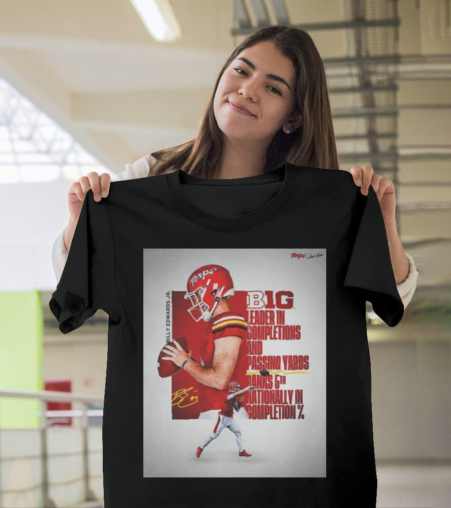 Billy Edwards Jr. Maryland Terrapins B1G Leader in Completions and Passing Yards Ranks 6th Nationally in Completion Percentage T-Shirt