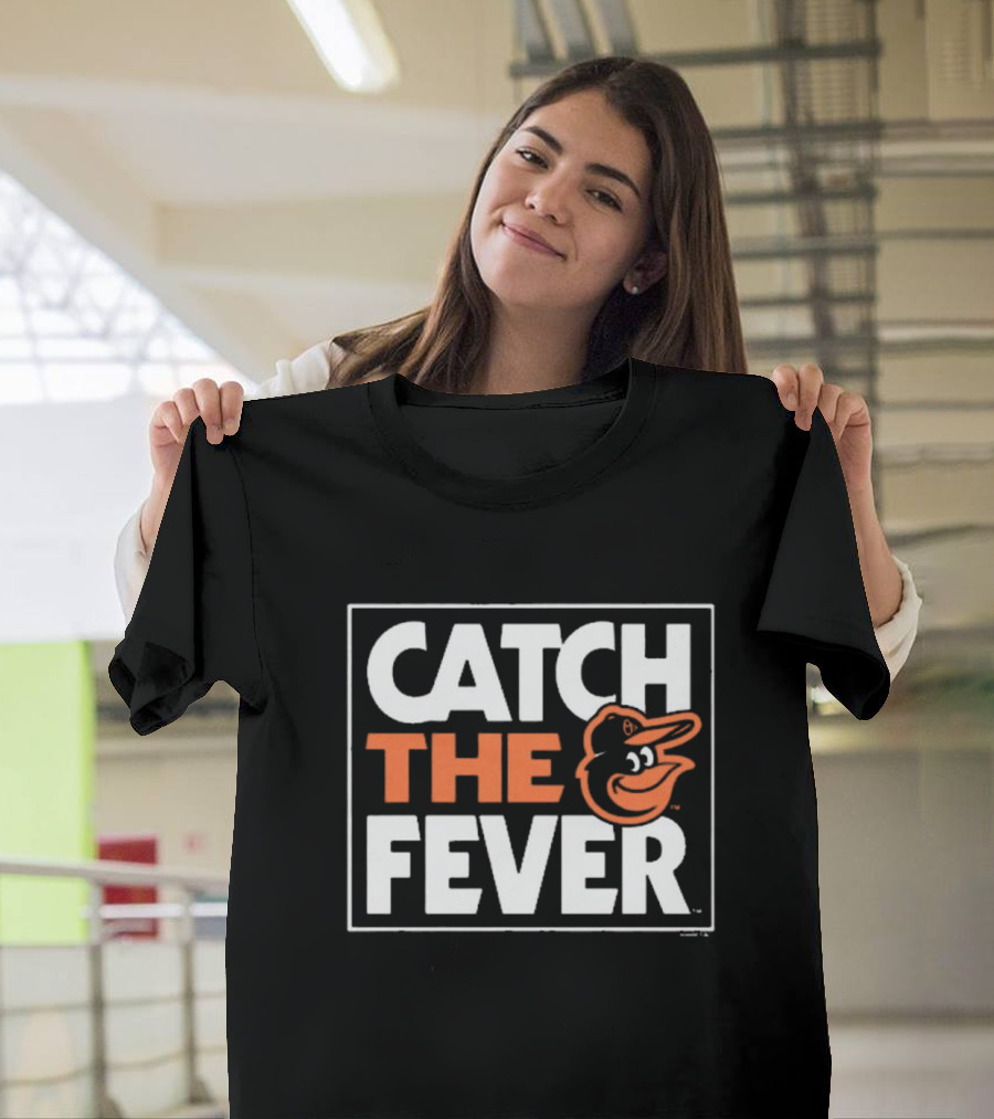 MLB 2024 Baltimore Orioles Catch The Fever T-Shirt
