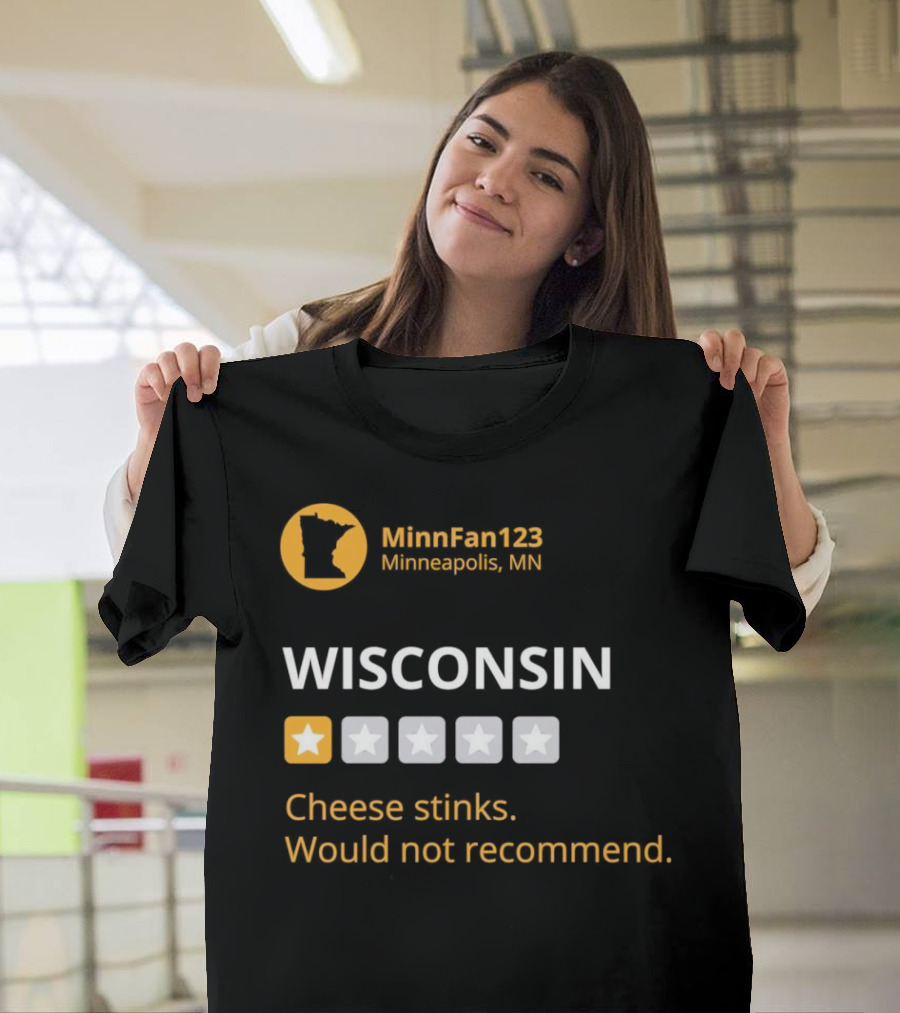 MinnFan123 Minneapolis MN Wisconsin Cheese Stinks Would Not Recommend T-Shirt