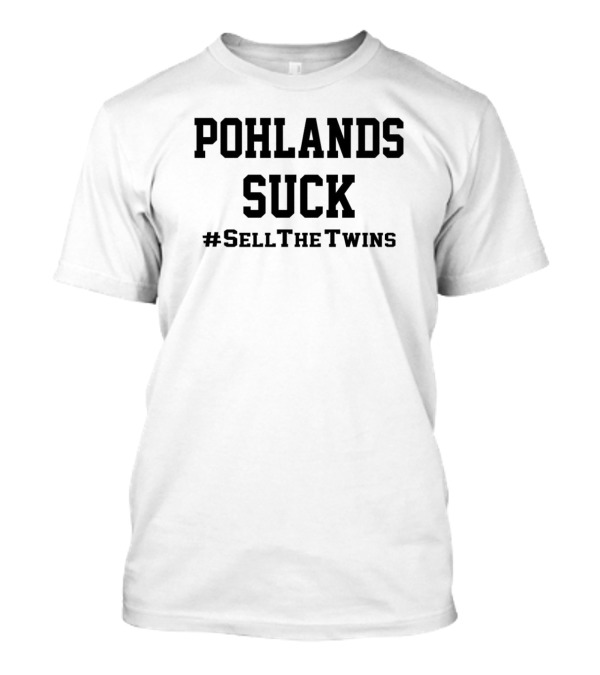 Pohlads Suck #SellTheTwins T-Shirt