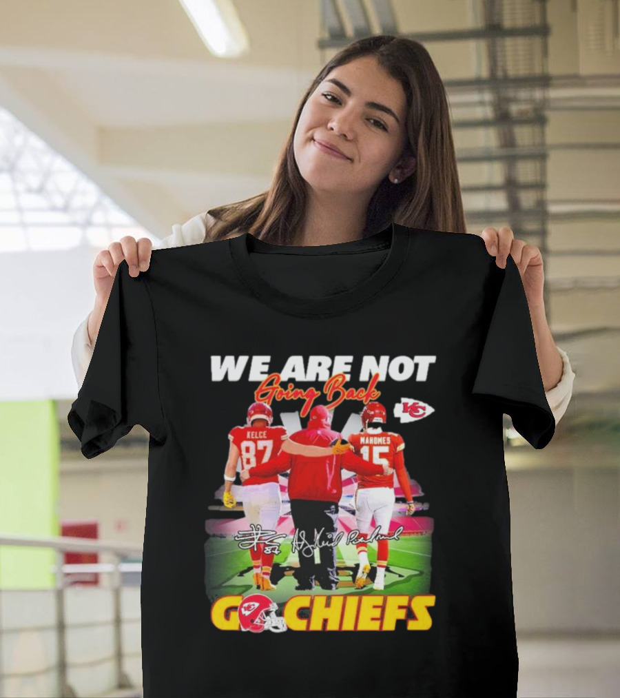 We Are Not Going Back Kelce Mahomes Kansas City Chiefs Go Chiefs T-Shirt