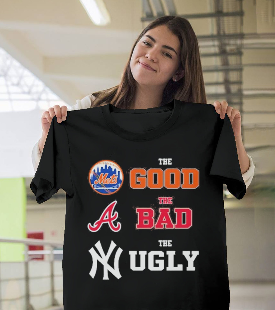 The Good New York Mets The Bad Atlanta Braves The Ugly New York Yankees T-Shirt