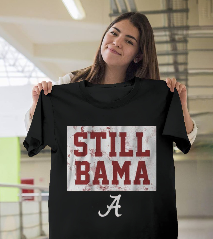 Still Bama Alabama Crimson Tide A T-Shirt
