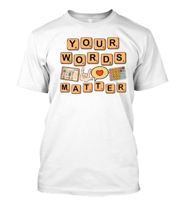 Your Words Matter AAC SPED Teacher Inclusion Communication Symbols T-Shirt