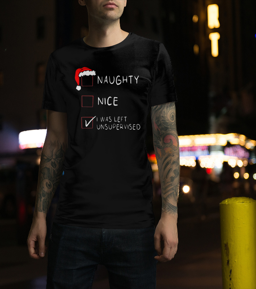 Santa Hat Naughty Nice I Was Left Unsupervised Christmas List T-Shirt