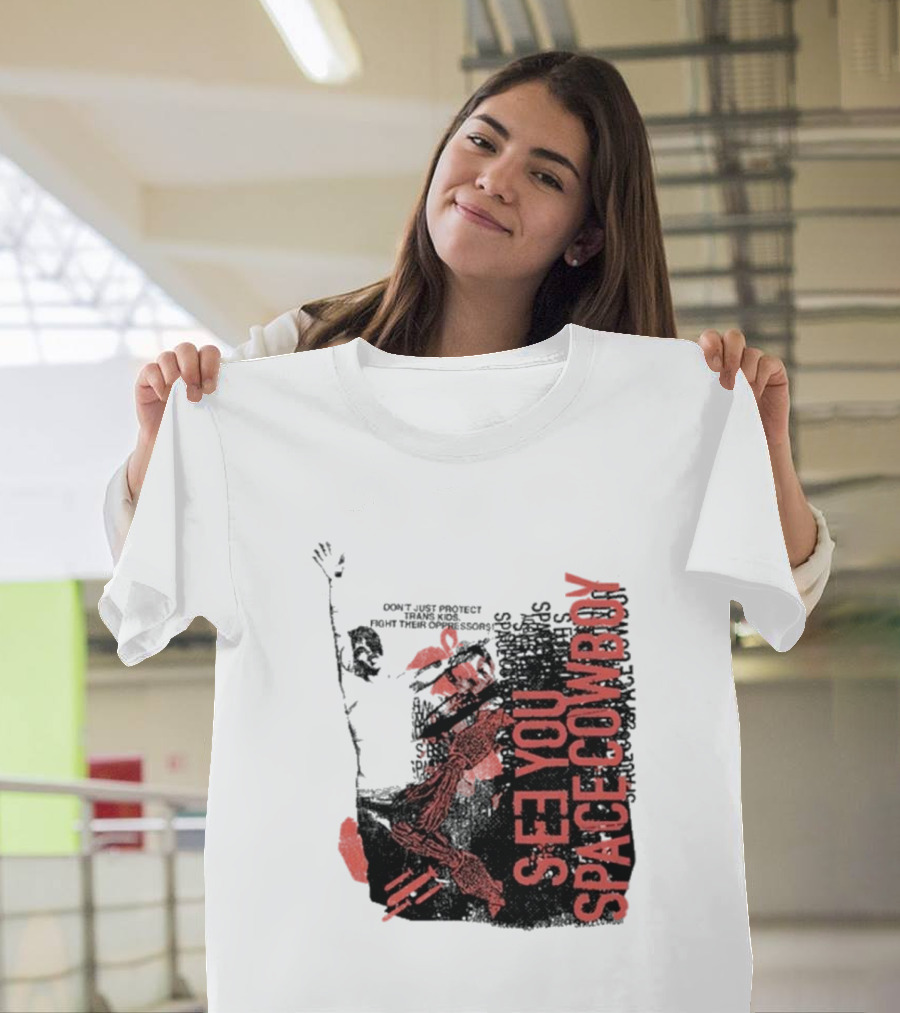 SeeYouSpaceCowboy Don’t Just Protect Fight Their Oppressors T-Shirt