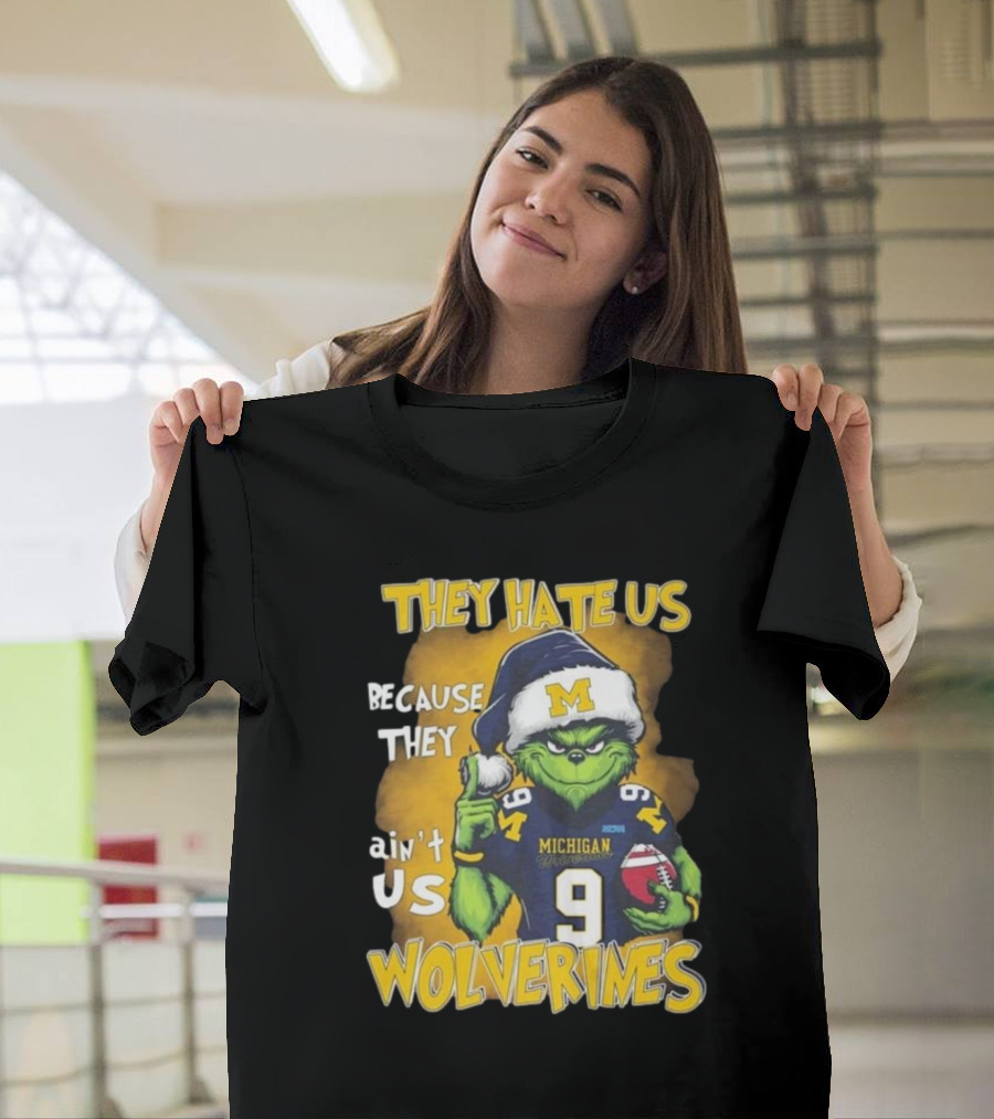 They Hate Us Because They Ain't Us Wolverines Grinch Michigan Football T-Shirt