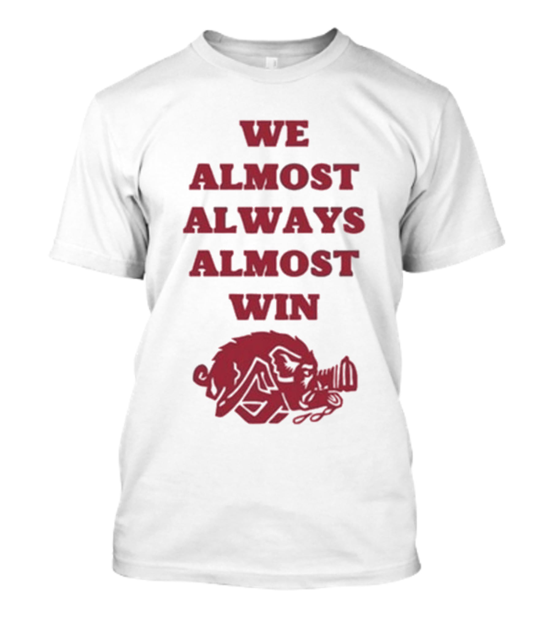 We Almost Always Almost Win Hog Razorback T-Shirt