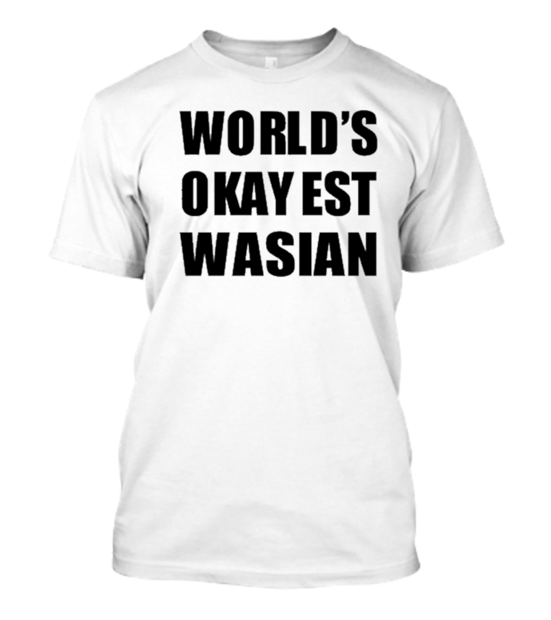 WORLD'S OKAYEST WASIAN T-Shirt