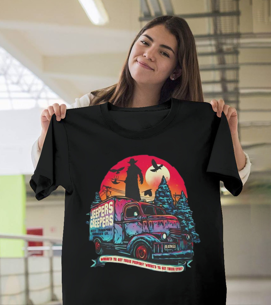 Jeepers Creepers Body Transport Services Co Where’d Ya Get Those Peepers Eyes Vintage Truck Haunted Forest Scene T-Shirt
