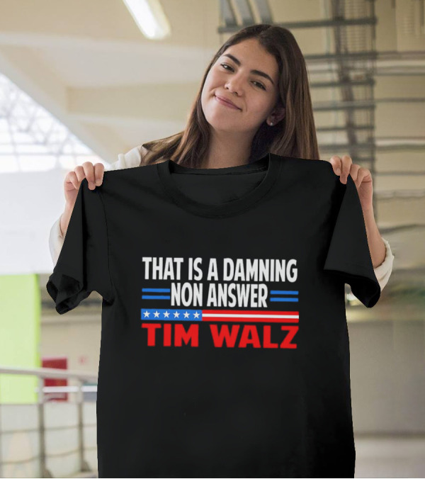That Is A Damning Nonanswer Tim Walz Stars Stripes T-Shirt