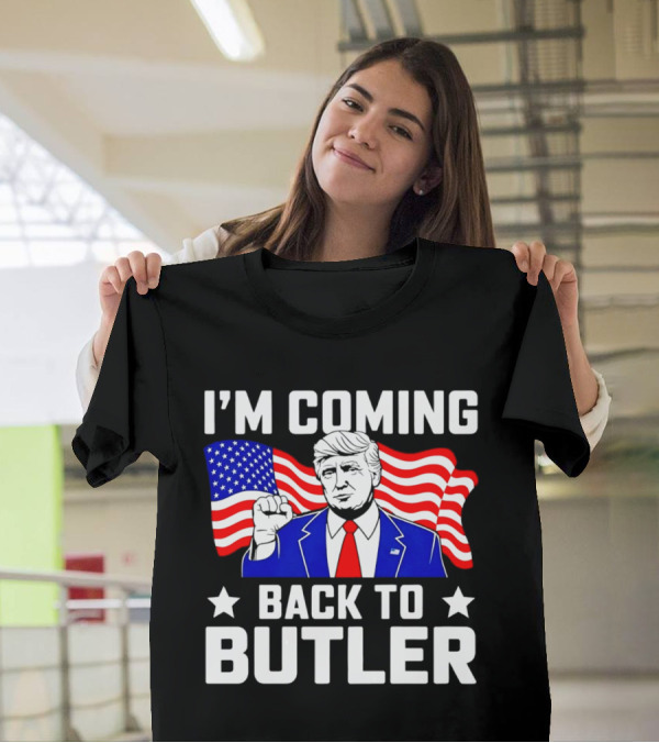 I'M COMING BACK TO BUTLER USA FLAG TRUMP T-Shirt