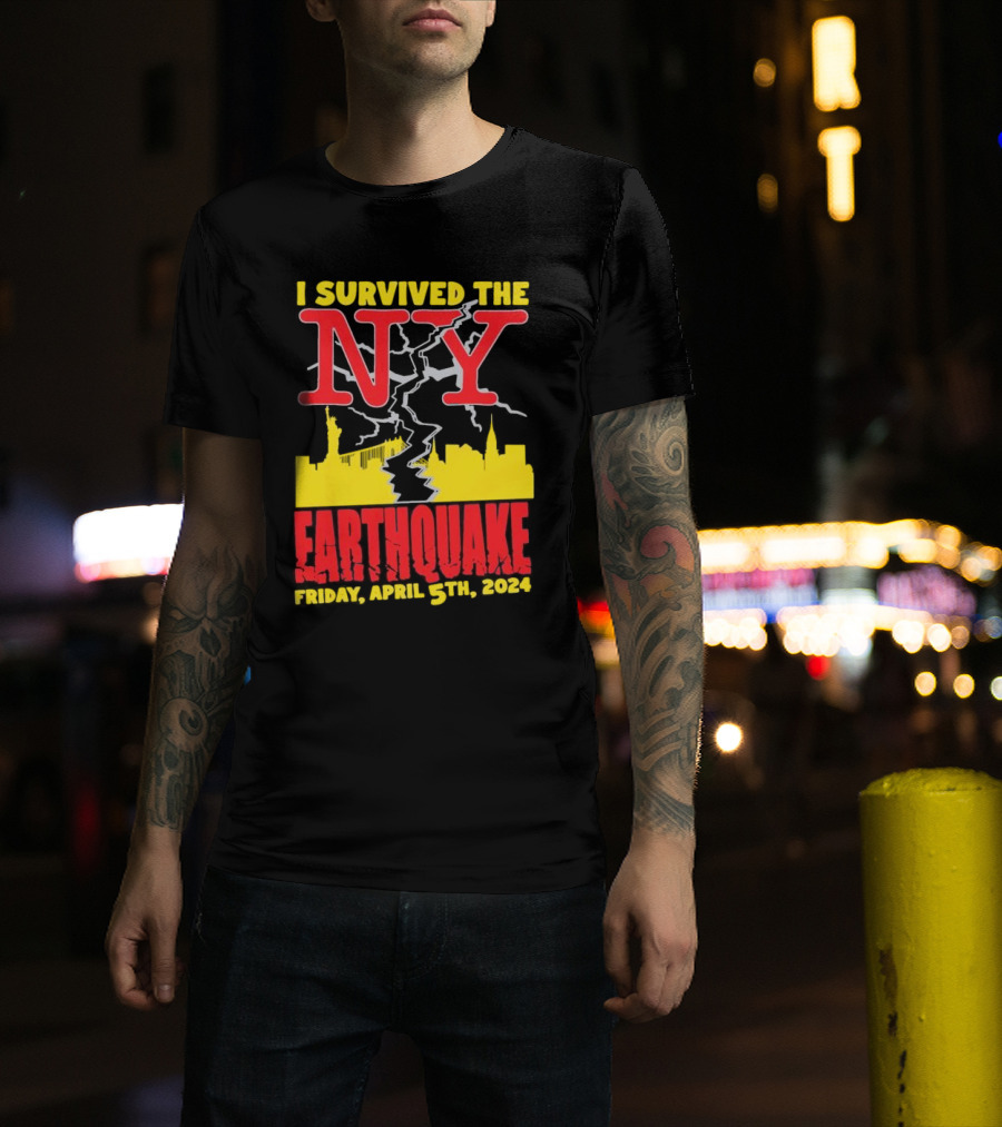 I Survived The NY Earthquake Friday, April 5th, T-Shirt